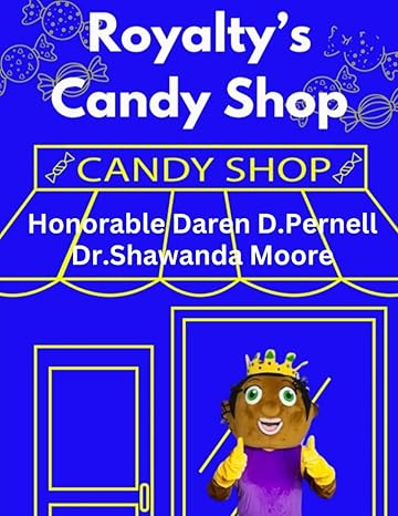 royalty open up a candy store 1st edition honorable daren d pernell ,dr shawanda moore b0cv4dk69j,