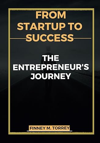 from startup to success the entrepreneurs journey 1st edition finney m torrey b0cv5tr4yr, 979-8878775281