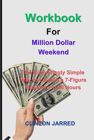 workbook for million dollar weekend the surprisingly simple way to launch a 7 figure business in 48 hours 1st