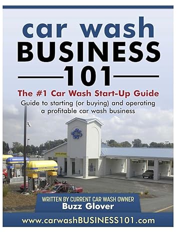 car wash business 101 the #1 car wash start up guide 1st edition buzz glover 1466447966, 978-1466447967
