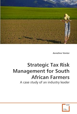 strategic tax risk management for south african farmers a case study of an industry leader 1st edition