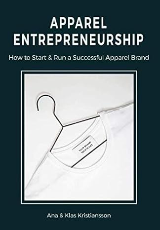 apparel entrepreneurship how to start and run a successful apparel brand 1st edition ana kristiansson ,klas