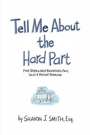 tell me about the hard part five steps to help businesses face solve and prevent problems 1st edition shavon