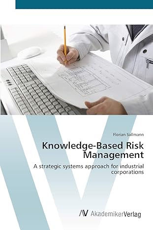 knowledge based risk management a strategic systems approach for industrial corporations 1st edition florian