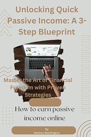 unlocking quick passive income a 3 step blueprint master the art of financial freedom with proven strategies