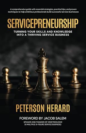 servicepreneurship launch your profitable service business with confidence 1st edition peterson herard