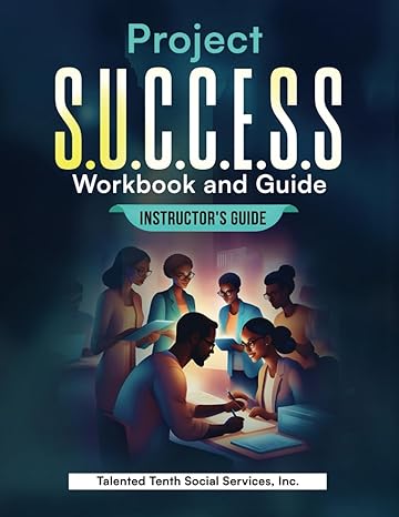 project s u c c e s s workbook and guide instructors guide 1st edition talented tenth social services, inc