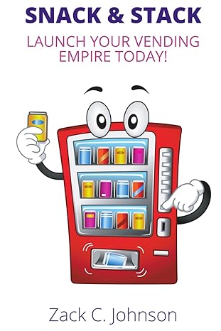 snack and stack launch your vending empire today 1st edition zack c johnson b0cvbqky24, 979-8879059502