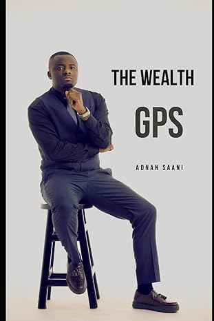 the wealth gps discover your path to wealth 1st edition adnan saani b0cnqjn25x, 979-8868130915