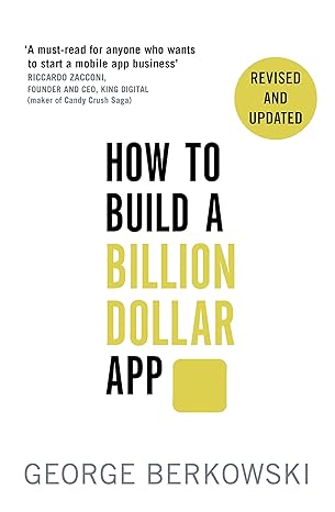 how to build a billion dollar app 0th edition george berkowski 0349401373, 978-0349401379