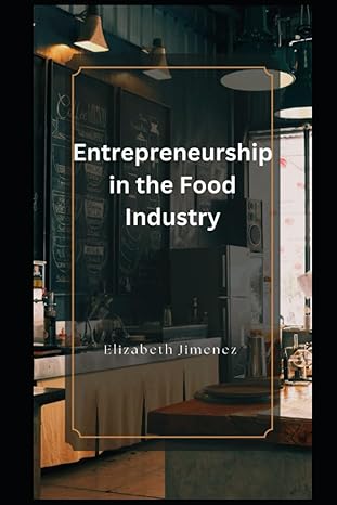 entrepreneurship in the food industry 1st edition elizabeth jimenez b0cgkvfvbt, 979-8859116584