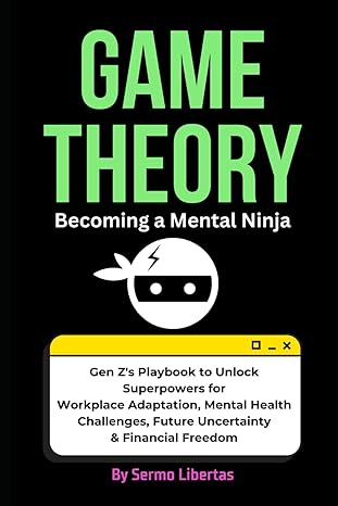 game theory becoming a mental ninja 1st edition sermo libertas b0cvddn18g, 979-8879074451