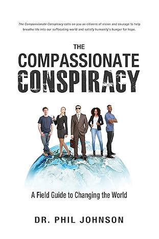 the compassionate conspiracy 1st edition dr philip johnson 1987857356, 978-1987857351