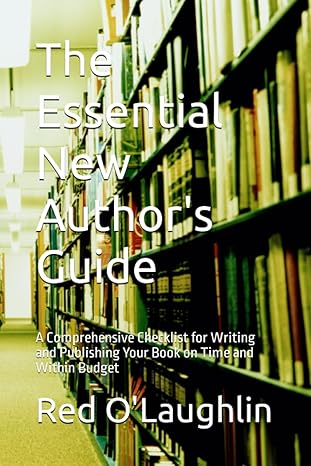 the essential new authors guide a comprehensive checklist for writing and publishing your book on time and