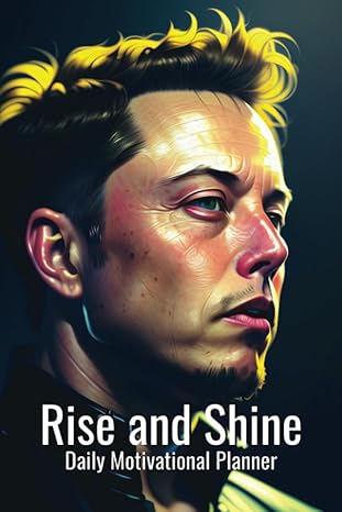 rise and shine elon musk inspired motivational planner elevate your aspirations and achieve excelence every