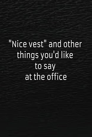 nice vest and other things youd like to say at the office 1st edition scott h gordon b0cc4mzzl2