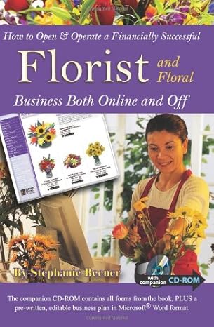 how to open and operate a financially successful florist and floral business both online and off with