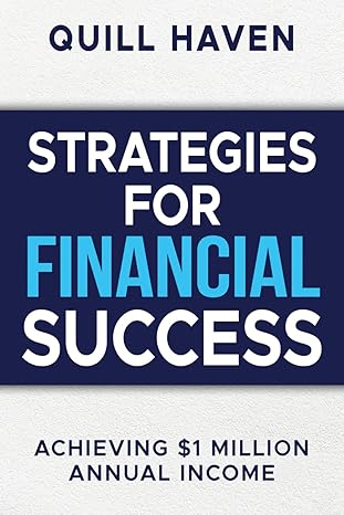 strategies for financial success achieving $1 million annual income 1st edition quill haven b0ctyb1pgb,