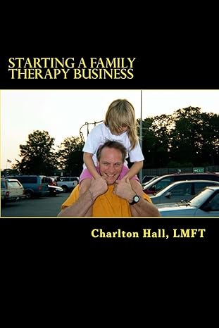 starting a family therapy business 1st edition charlton hall lmft 1492891517, 978-1492891512