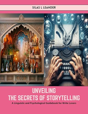 unveiling the secrets of storytelling a linguistic and psychological guidebook for write lovers 1st edition
