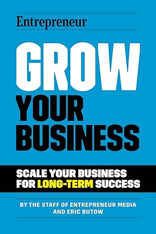 grow your business scale your business for long term success 1st edition the staff of entrepreneur media