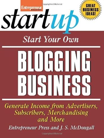 start your own blogging business 1st edition entrepreneur press ,j s mcdougall b005k6me6c