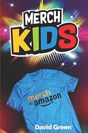 merch kids helping kids use merch by amazon 1st edition david green ,chris green 1981082077, 978-1981082070