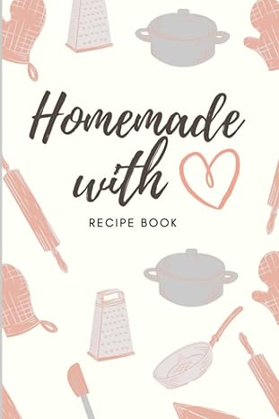 homemade with love recipe book 1st edition sarah leish b09jvxdg6z, 979-8499468906