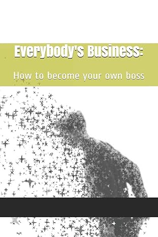 everybodys business how to become your own boss 1st edition narvis kennel ,deshan adams b089m42z1d,