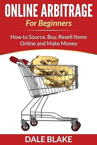 online arbitrage for beginners how to source buy resell items online and make money 1st edition dale blake