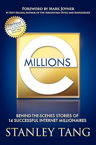 emillions behind the scenes stories of 14 successful internet millionaires 1st edition stanley tang ,mark