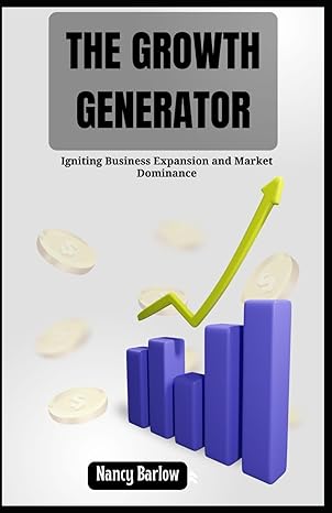 the growth generator igniting business expansion and market dominance 1st edition nancy barlow b0cyt8qx83,