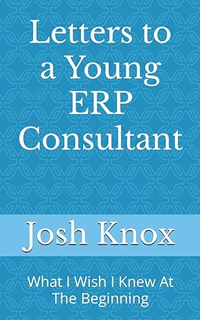 letters to a young erp consultant what i wish i knew at the beginning 1st edition josh knox b0csnrk3cz,