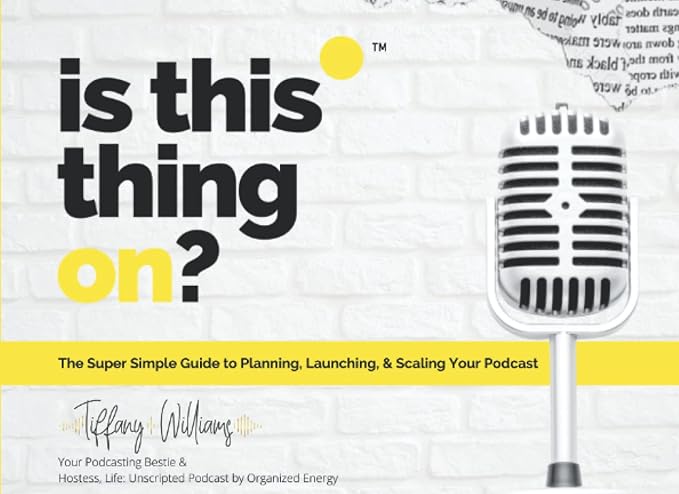 is this thing on the super simple guide to planning launching and scaling your podcast 1st edition tiffany