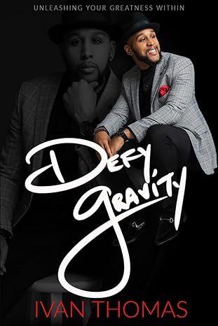 defy gravity unleashing your greatness within 1st edition ivan thomas b08b39mr8w, 979-8651618033