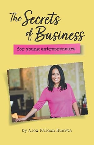 the secrets of business for young entrepreneurs 1st edition alex falcon huerta 1527274403, 978-1527274402