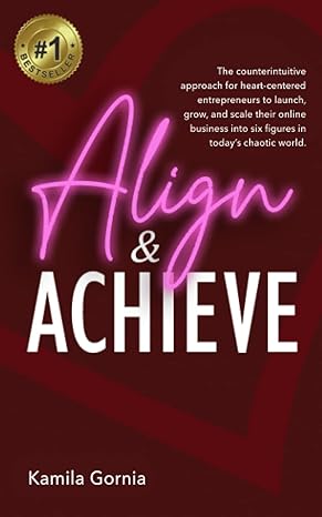 align and achieve the counterintuitive approach for heart centered entrepreneurs to launch grow and scale