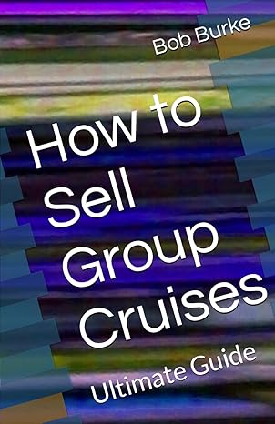 how to sell group cruises ultimate guide 1st edition bob thomas burke b0cv118dyt, 979-8878106030