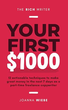 your first $1000 12 actionable techniques to make great money in the next 7 days as a part time freelance