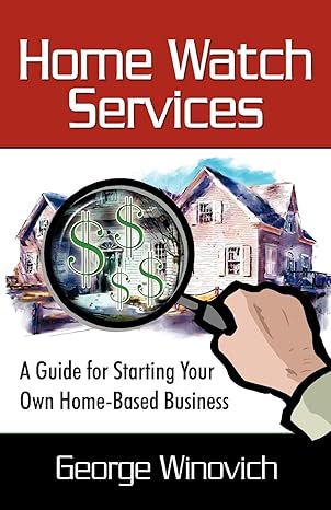 home watch services a guide for starting your own home based business 1st edition george winovich 0741425548,