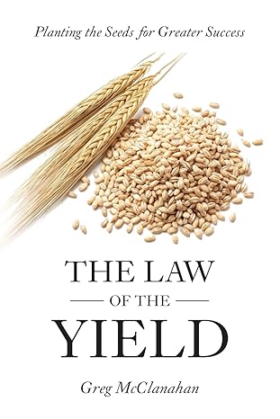 the law of the yield planting the seeds for greater success 2nd edition greg mcclanahan b0ctd9p8yg,