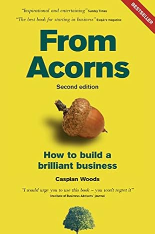 from acorns how to build a brilliant business 2nd edition caspian woods 0273712527, 978-0273712527