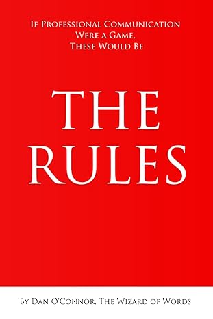the rules if professional communication were a game these would be the rules 1st edition dan o'connor