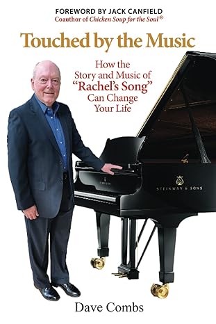 touched by the music how the story and music of rachels song can change your life 1st edition dave combs