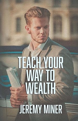 teach your way to wealth 1st edition jeremy miner 1517497329, 978-1517497323