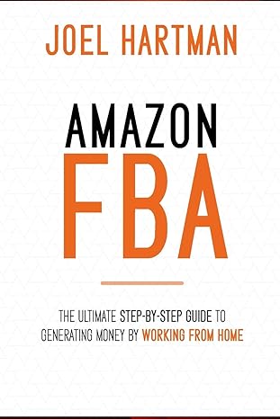 amazon fba the ultimate step by step guide to generating money by working from home 1st edition joel hartman