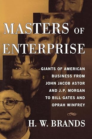 masters of enterprise original edition h w w brands 143914401x, 978-1439144015