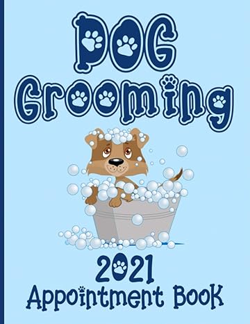 dog grooming 2021 appointment book daily schedule planner diary for pet groomer / barber / hairdresser with