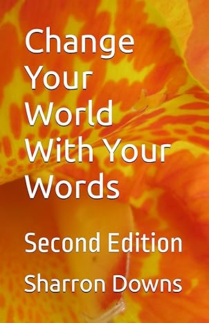change your world with your words 2nd edition sharron downs b095mkphff, 979-8510183726