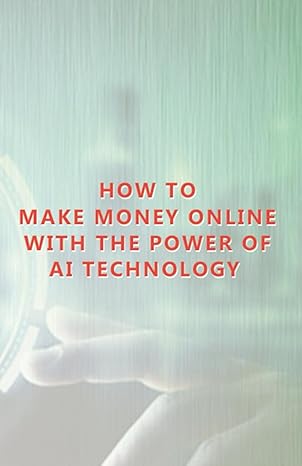How To Make Money Online With The Power Of Ai Technology